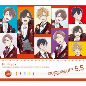 CD/アオペラ -aoppella!?-「リルハピ」「 FYA'M'」「VadLip」/アオペラ -aoppella!?- 5.5 (初回限定盤/期間生産限定盤/リルハピ ver.)