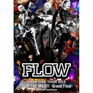 DVD/FLOW/FLOW LIVE TOUR 2013 TOUR THE MAX!!! -Grand Final- at MAIHAMA Amphitheater