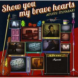 CD/宮崎歩/Show you my brave hearts (CD+DVD) (初回限定盤)