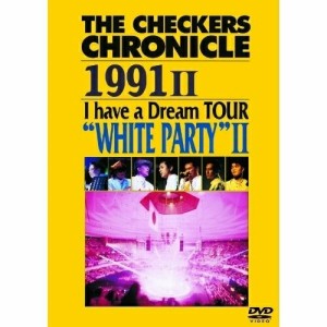 DVD/THE CHECKERS/THE CHECKERS CHRONICLE 1991 II I have a Dream TOUR ”WHITE PARTY” II (廉価版)