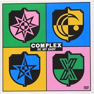 DVD/COMPLEX/COMPLEX BE MY BABY