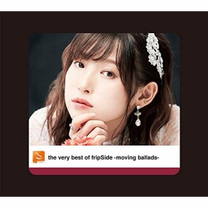 CD/fripSide/the very best of fripSide -moving ballads- (2CD+Blu-ray) (初回限定盤)