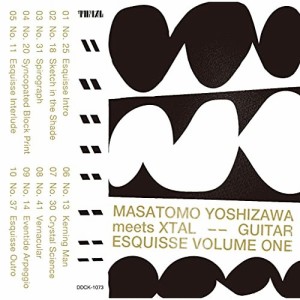 CD/MASATOMO YOSHIZAWA meets XTAL/GUITAR ESQUISSE VOLUME ONE