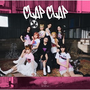 CD/NiziU/CLAP CLAP (CD+DVD) (初回生産限定盤A)