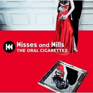 CD/THE ORAL CIGARETTES/Kisses and Kills (CD+DVD) (初回盤)