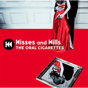 CD/THE ORAL CIGARETTES/Kisses and Kills (通常盤)