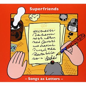 CD/Superfriends/Songs as Letters