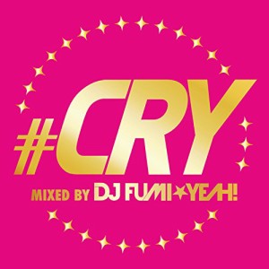 【取寄商品】CD/DJ FUMI★YEAH!/クライ MIXED BY DJ FUMI★YEAH! (スペシャルプライス盤)