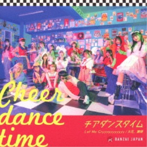 CD/BANZAI JAPAN/チアダンスタイム/Let Me Cryyyyyyyyyyy/火花、踊唄 (Type-A)