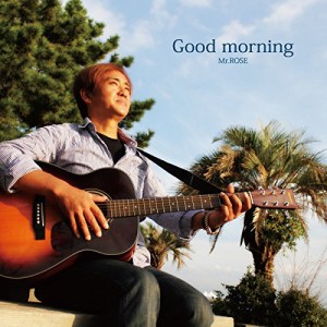 CD / Mr.ROSE / Good morning