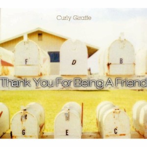 CD/Curly Giraffe/Thank You For Being A Friend