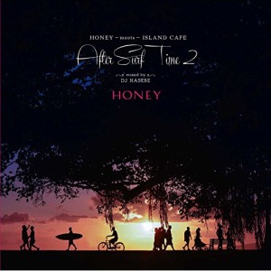 CD / DJ HASEBE / HONEY meets ISLAND CAFE After Surf Time2