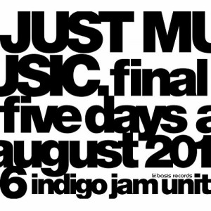 DVD / indigo jam unit / JUST MUSIC. Final Five Days August 2016