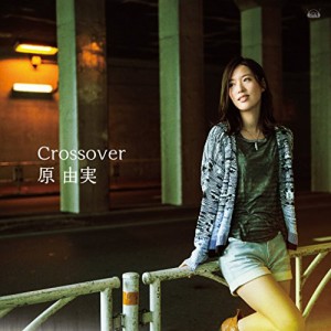 CD/原由実/Crossover (通常盤)