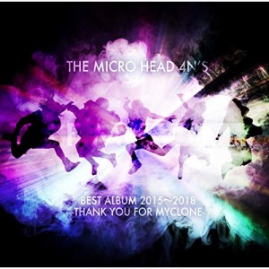 CD/THE MICRO HEAD 4N'S/BEST ALBUM 2015〜2018 -THANK YOU FOR MYCLONE- (通常盤)