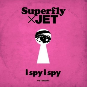 CD/Superfly×JET/i spy i spy