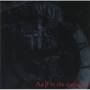 CD/AS IF IN THE DARKNESSs/アローン