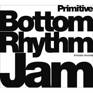 CD / Bottom Rhythm Jam / Bottom Rhythm Jam -Primitive-