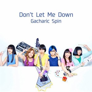 CD　Gacharic Spin　Don't Let Me Down (歌詞付) (通常盤)　VICL-37053