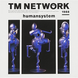 CD/TM NETWORK/humansystem