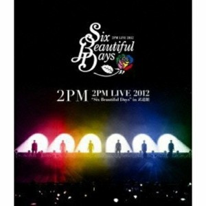 BD/2PM/2PM LIVE 2012 ”Six Beautiful Days” in 武道館(Blu-ray)