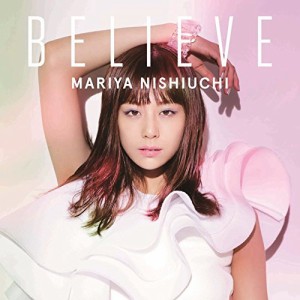 CD/西内まりや/BELIEVE (CD+DVD(スマプラ対応)) (通常盤)