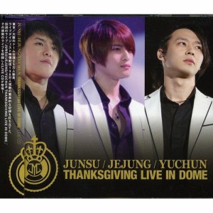 CD/ジュンス/ジェジュン/ユチョン/THANKSGIVING LIVE IN DOME LIVE CD