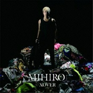 CD/MIHIRO-マイロ-/XOVER (CD+DVD)