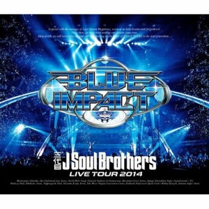 BD/三代目J Soul Brothers from EXILE TRIBE/三代目J Soul Brothers LIVE TOUR 2014 BLUE IMPACT(Blu-ray)