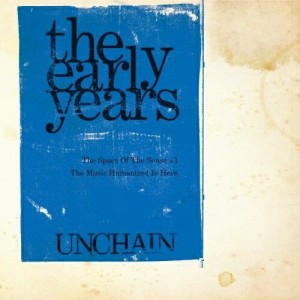 CD/UNCHAIN/the early years