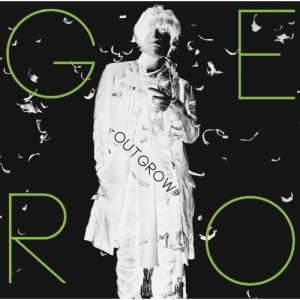 CD/Gero/〜Outgrow〜 (CD+DVD) (初回限定盤B)