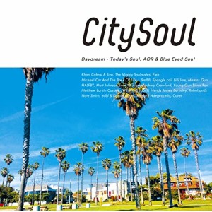 CD/オムニバス/シティ・ソウル:デイドリーム〜トゥデイズ・ソウル、AOR&ブルー・アイド・ソウル