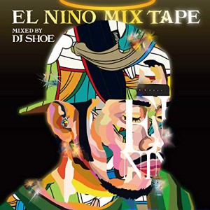 【取寄商品】CD/EL NINO/EL NINO MIX TAPE - Mixed by DJ SHOE (紙ジャケット) (通常盤)
