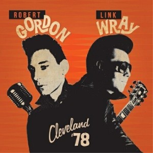 【取寄商品】CD/ROBERT GORDON & LINK WRAY/CLEVELAND '78