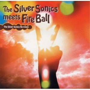 CD/The Silver Sonics/the Silver Sonics meets Fire Ball