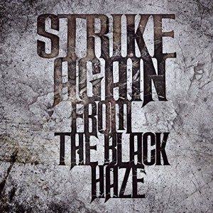 CD/STRIKE AGAIN/FROM THE BLACK HAZE