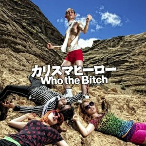 CD/Who the Bitch/カリスマヒーロー