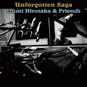 【取寄商品】CD/和泉宏隆&フレンズ/Unforgotten Saga(アンフォゴットゥン・サガ)