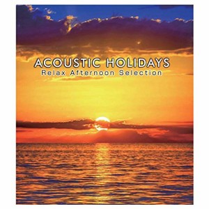 ★ CD / オムニバス / ACOUSTIC HOLIDAYS -Relax Afternoon Selection-