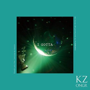 CD/KZ/I gotta