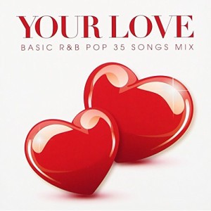 【取寄商品】CD/オムニバス/Your Love -BASIC R&B POP 30 SONGS MIX-