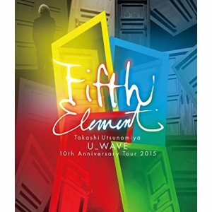 BD/U_WAVE/Takashi Utsunomiya U_WAVE 10th Anniversary Tour 2015 FIFTH ELEMENT(Blu-ray)