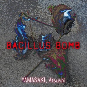 CD/山崎篤&グレイトフルゼット/BCILLUS BOMB