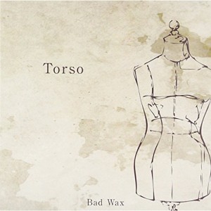 CD / Bad Wax / Torso