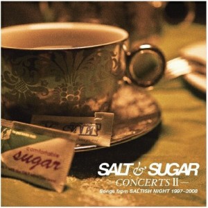 CD/SALT & SUGAR/SALT&SUGAR -CONCERTSII- Songs from SALTISH NIGHT 1997〜2008
