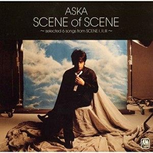 CD/ASKA/SCENE of SCENE 〜selected 6 songs from SCENE I,II,III〜 (限定盤)