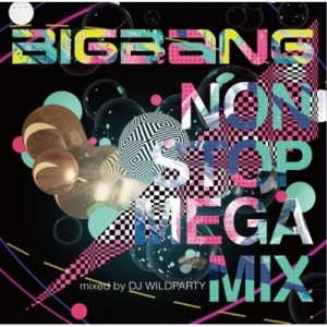 CD/BIGBANG/BIGBANG NON STOP MEGA MIX mixed by DJ WILDPARTY