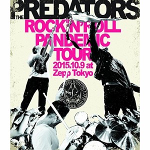 BD/THE PREDATORS/ROCK'N'ROLL PANDEMIC TOUR 2015.10.9 at Zepp Tokyo(Blu-ray)