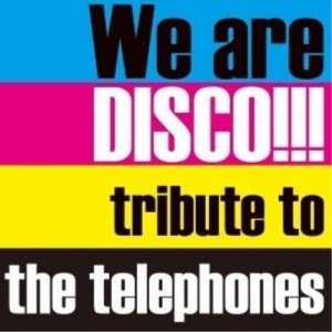 CD/オムニバス/We are DISCO!!!〜tribute to the telephones〜 (紙ジャケット) (初回限定盤)