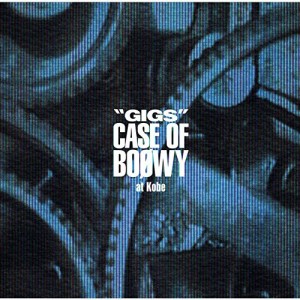 CD/BOOWY/”GIGS” CASE OF BOOWY at Kobe (ライナーノーツ)